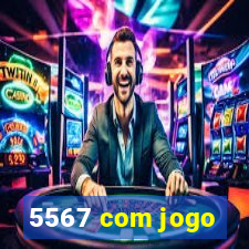 5567 com jogo